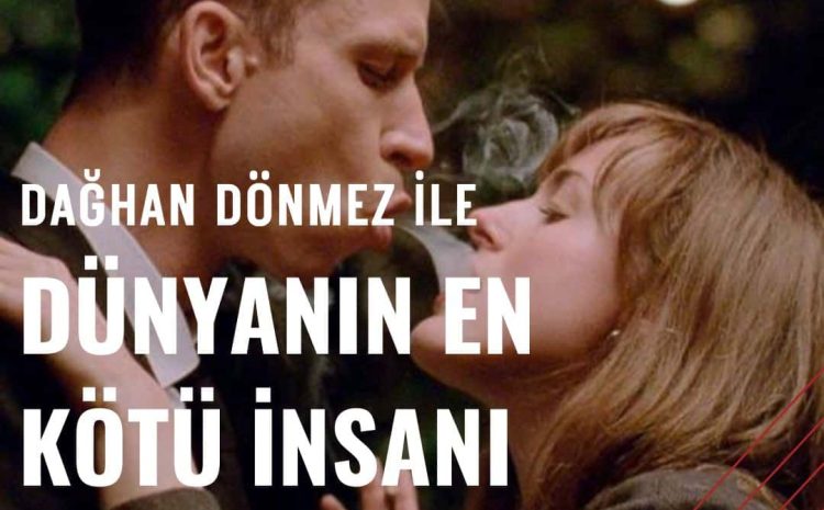 Dağhan Dönmez ile Dünyanın En Kötü İnsanı