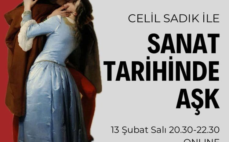 Celil Sadık ile Sanat Tarihinde Aşk