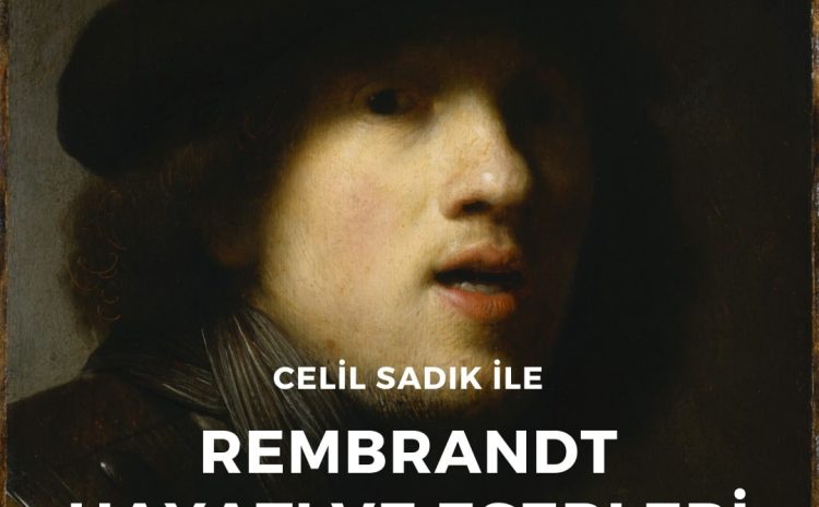 Celil Sadık ile Rembrandt Hayatı ve Eserleri