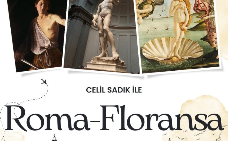 Celil Sadık ile Roma – Floransa Turu