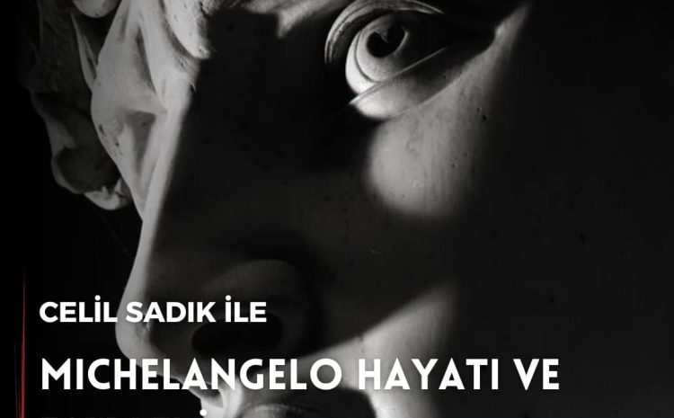 Celil Sadık ile Michelangelo Hayatı ve Eserleri