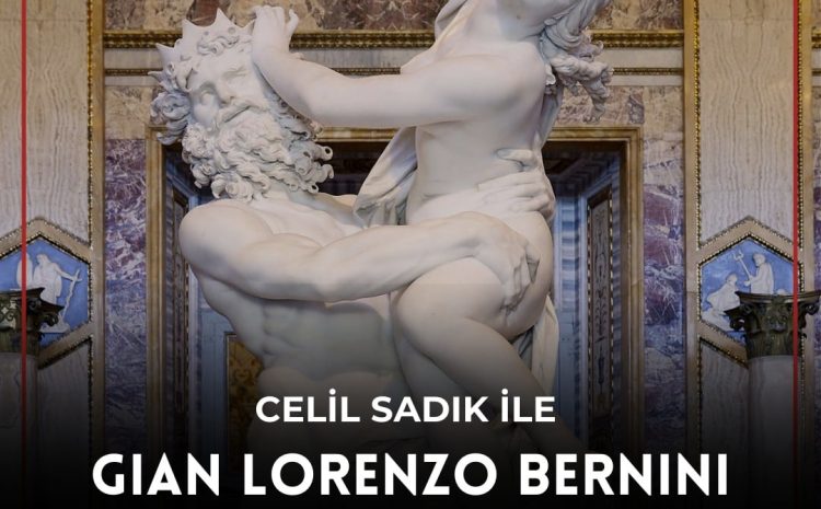 Celil Sadık ile Gian Lorenzo Bernini Hayatı ve Eserleri