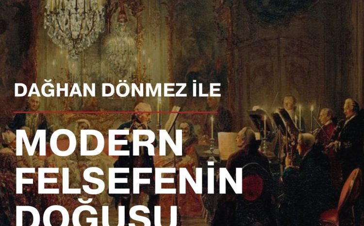 Dağhan Dönmez ile Modern Felsefenin Doğuşu