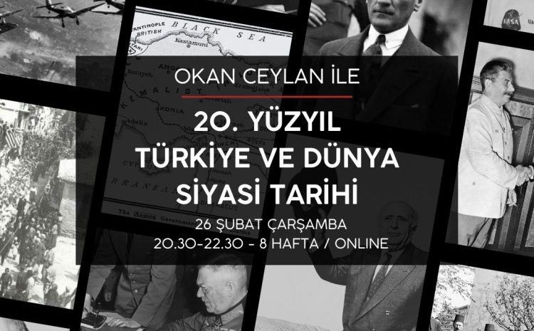 Okan Ceylan ile 20. Yüzyıl Türkiye ve Dünya Siyasi Tarihi