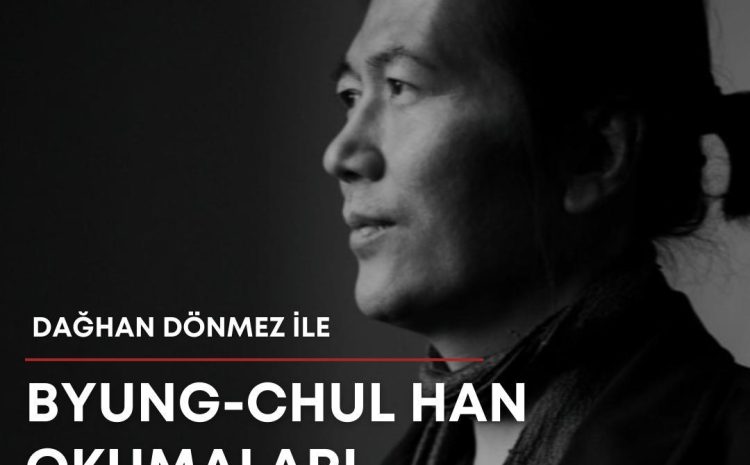 Dağhan Dönmez ile Byung-Chul Han Okumaları
