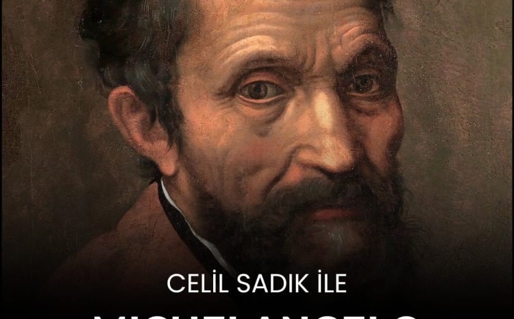 Celil Sadık ile Michelangelo Hayatı ve Eserleri