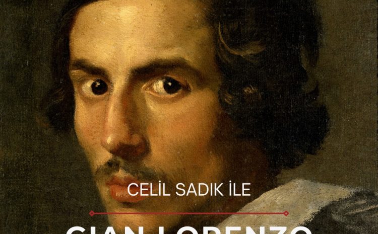 Celil Sadık ile Gian Lorenzo Bernini Hayatı ve Eserleri